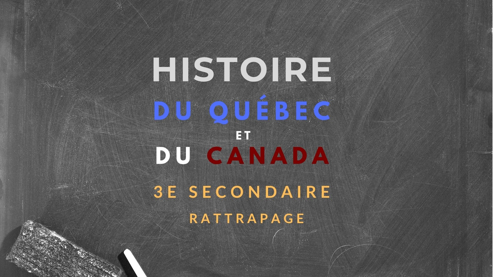 Histoire du Québec et du Canada - 3e secondaire - Rattrapage