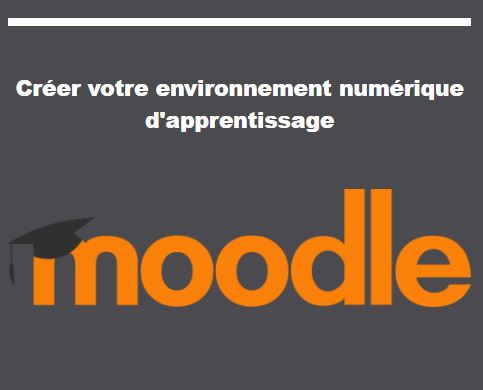Formation Moodle - Créer son environnement numérique d'apprentissage (Claudine Goupil)